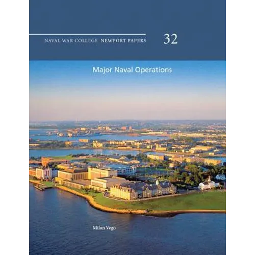 Major Naval Operations: Naval War College Newport Papers 32