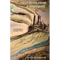 Field Notes from a Nightmare: An Anthology of Ecological Horror - Paperback