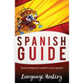 Spanish For Beginners: Powerful Beginner's Guide To Learn Spanish - Paperback