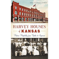 Harvey Houses of Kansas: Historic Hospitality from Topeka to Syracuse