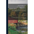 History of Thomaston, Rockland, and South Thomaston, Maine: From Their First Exploration, A. D. 1605; With Family Genealogies; Volume 2