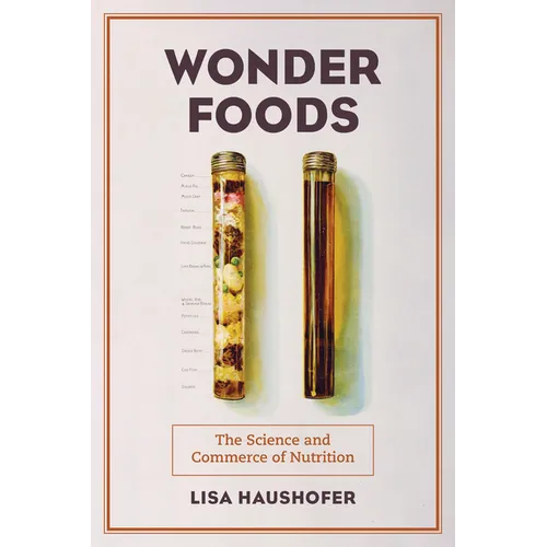 Wonder Foods: The Science and Commerce of Nutrition Volume 80