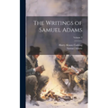 The Writings of Samuel Adams; Volume 3