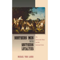 Northern Men with Southern Loyalties: The Democratic Party and the Sectional Crisis
