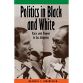 Politics in Black and White: Race and Power in Los Angeles