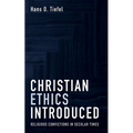 Christian Ethics Introduced: Religious Convictions in Secular Times - Paperback