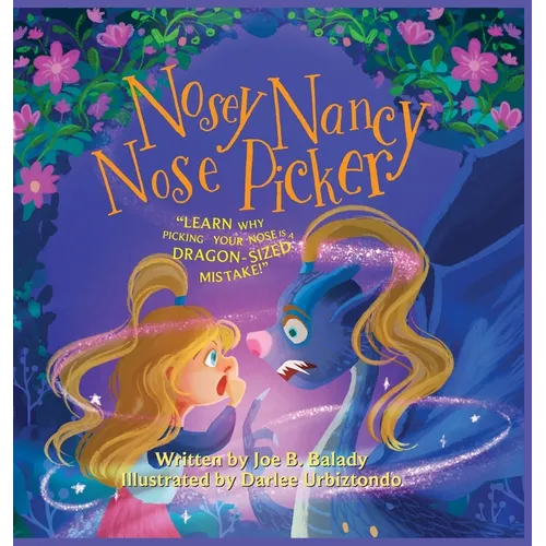 Nosey Nancy Nose Picker: Learn Why Picking Your Nose Is a Dragon-Sized Mistake! - Hardcover