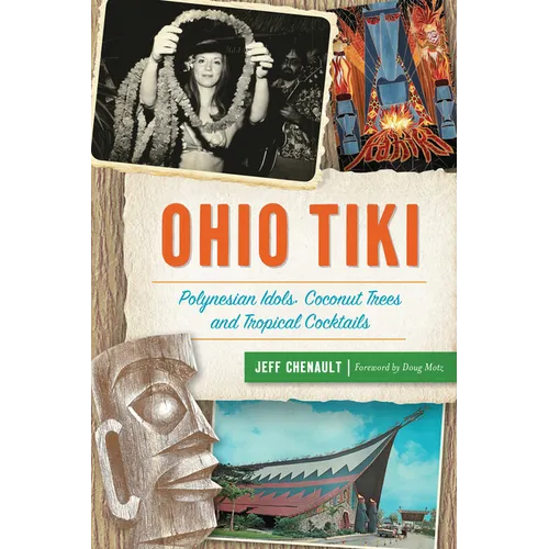 Ohio Tiki: Polynesian Idols, Coconut Trees and Tropical Cocktails