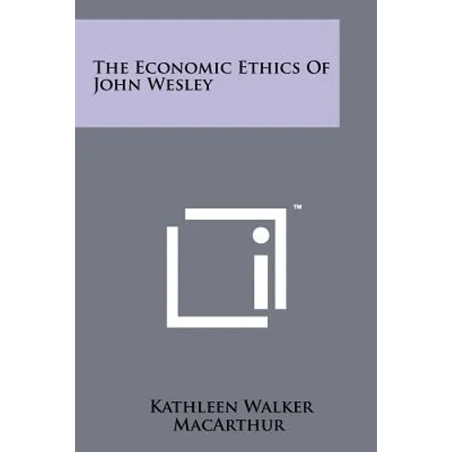 The Economic Ethics Of John Wesley - Paperback