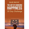 The Art of Choosing Happiness - 30 Day Challenge - Paperback