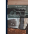 The House of Bondage: Or, Charlotte Brooks and Other Slaves, Original and Life Like, As They Appeared in Their Old Plantation and City Slave