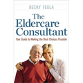 The Eldercare Consultant: Your Guide to Making the Best Choices Possible - Paperback