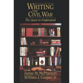 Writing the Civil War: The Quest to Understand