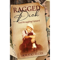 Ragged Dick and Struggling Upward: Annotated - Paperback