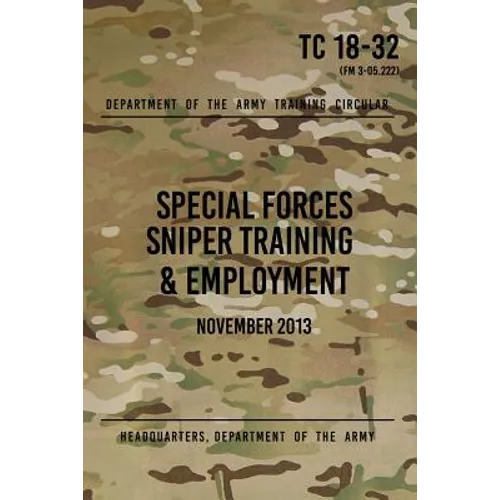 TC 18-32 Special Forces Sniper Training & Employment: November, 2013 - Paperback