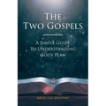The Two Gospels: A Simple Guide to Understanding God's Plan - Paperback
