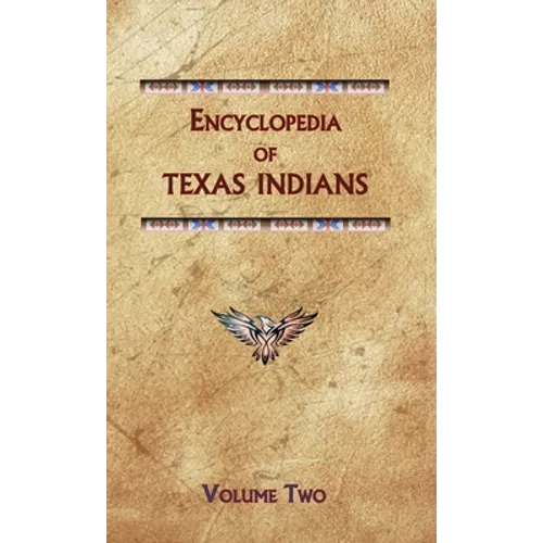 Encyclopedia of Texas Indians (Volume Two)