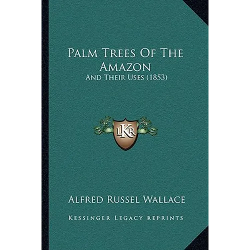 Palm Trees Of The Amazon: And Their Uses (1853)