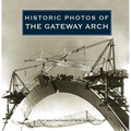 Historic Photos of the Gateway Arch