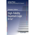 High-Fidelity Quantum Logic in Ca+ - Hardcover