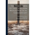 The Proof Texts Of The Catechism With A Practical Commentary - Paperback