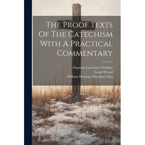 The Proof Texts Of The Catechism With A Practical Commentary - Paperback