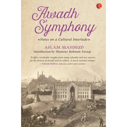 Awadh Symphony: Notes On A Cultural Interlude - Paperback