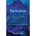 Flip the Script: Change Your Thinking, Change Your Life - Paperback