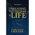 Threading the Needles of Life: A Quiet Reflection - Paperback