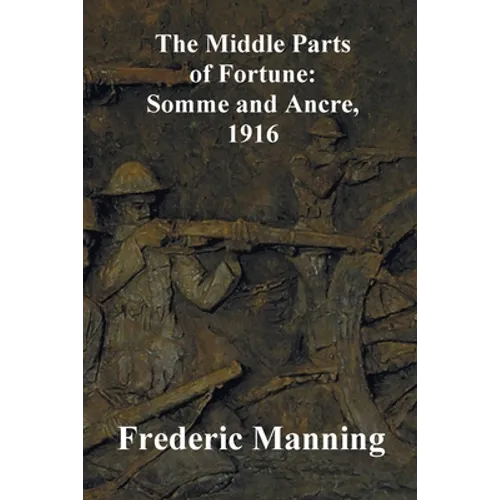 The Middle Parts of Fortune: Somme and Ancre, 1916