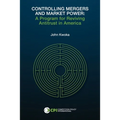 Controlling Mergers and Market Power: A Program for Reviving Antitrust in America