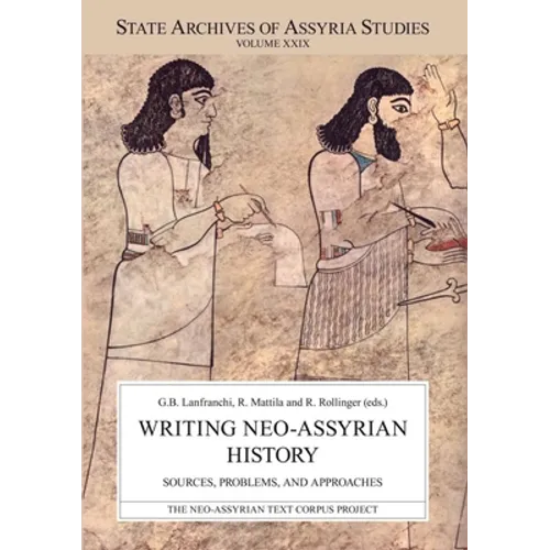 Writing Neo-Assyrian History: Sources, Problems, and Approaches - Paperback