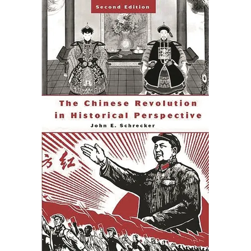 The Chinese Revolution in Historical Perspective: Second Edition