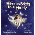 I Shine as Bright as a Firefly - Hardcover