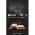 The Restitution: Biblical Proof Jesus is Not God - Hardcover