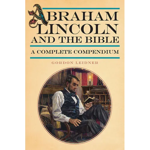 Abraham Lincoln and the Bible: A Complete Compendium - Paperback
