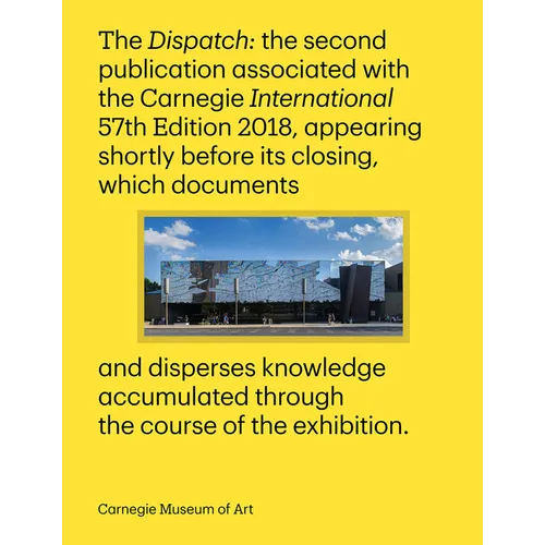 Carnegie International, 57th Edition: The Dispatch - Paperback