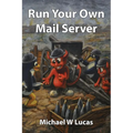Run Your Own Mail Server - Paperback