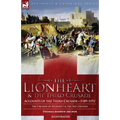 The Lionheart & the Third Crusade: Accounts of the Third Crusade-1198-1192, The Crusade of Richard I, 1189-92 and The 3rd Crusade