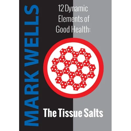12 Dynamic Elements of Good Health - The Tissue Salts - Paperback