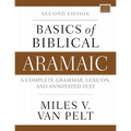 Basics of Biblical Aramaic, Second Edition: Complete Grammar, Lexicon, and Annotated Text - Paperback