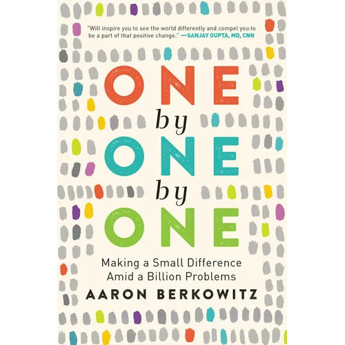One by One by One: Making a Small Difference Amid a Billion Problems - Paperback