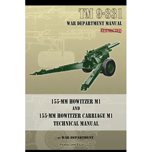 TM 9-331 155-mm Howitzer M1 and 155-mm Howitzer Carriage M1: Technical Manual