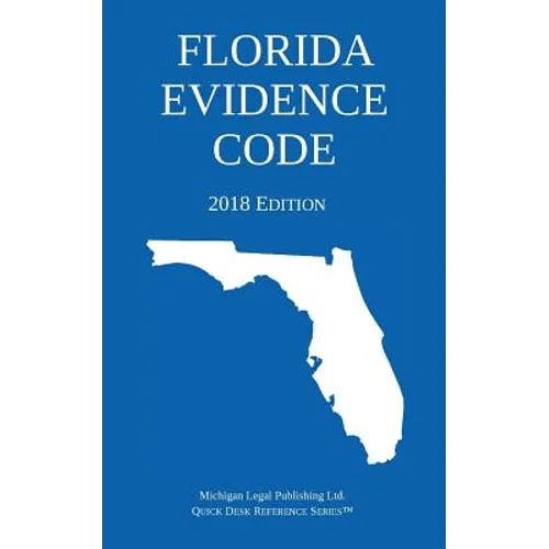 Florida Evidence Code; 2018 Edition