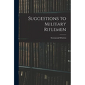Suggestions to Military Riflemen