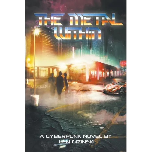 The Metal Within: A Cyberpunk Novel - Paperback