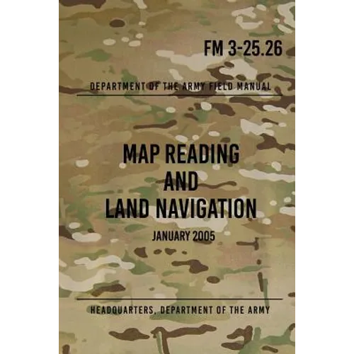 FM 3-25.26 Map Reading and Land Navigation: January 2005