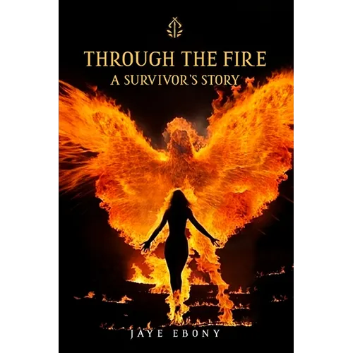 Through the Fire: A Survivor's Story - Paperback