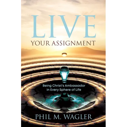 Live Your Assignment: Being Christ's Ambassador in 7 Spheres of Life - Paperback