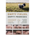 Empty Fields, Empty Promises: A State-By-State Guide to Understanding and Transforming the Right to Farm - Paperback